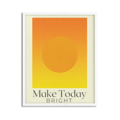 Make Today Bright Inspirational Framed Poster