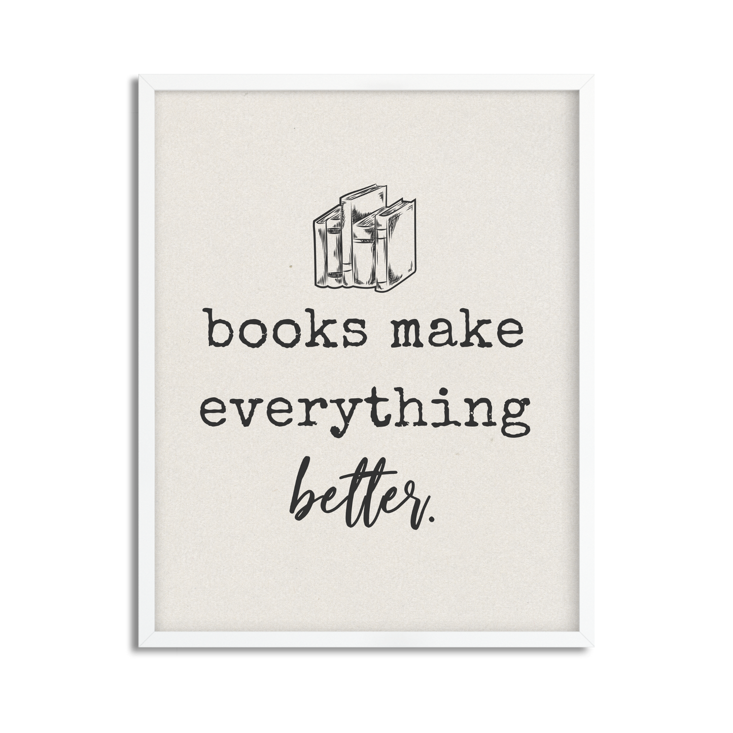 Books Make Everything Better Framed Art Print