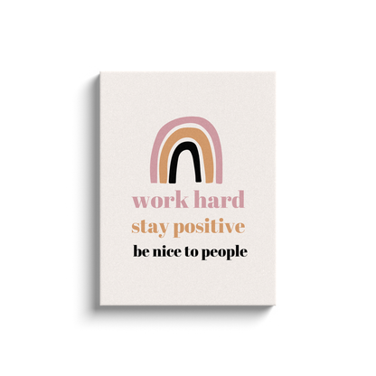 Work Hard, Stay Positive, Be Nice to People Motivational Canvas Artwork